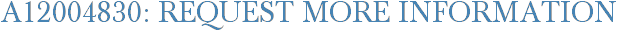 A12004830: Request More Information