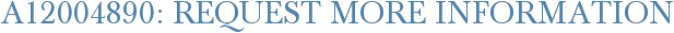 A12004890: Request More Information