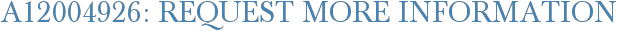 A12004926: Request More Information