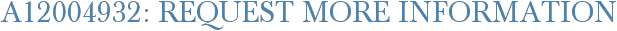 A12004932: Request More Information