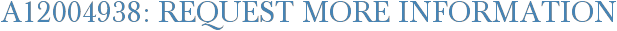 A12004938: Request More Information