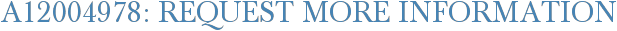 A12004978: Request More Information