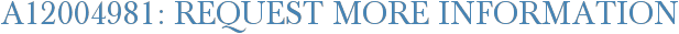 A12004981: Request More Information