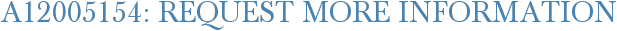 A12005154: Request More Information