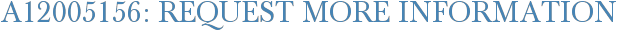 A12005156: Request More Information