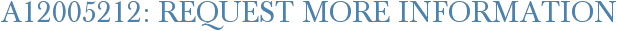 A12005212: Request More Information