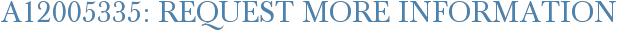 A12005335: Request More Information