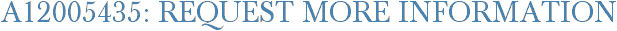 A12005435: Request More Information