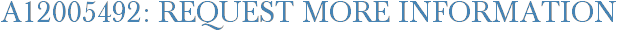 A12005492: Request More Information