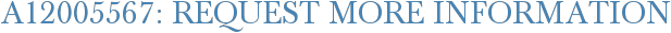 A12005567: Request More Information