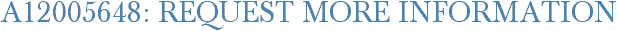 A12005648: Request More Information