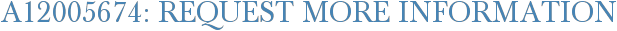 A12005674: Request More Information