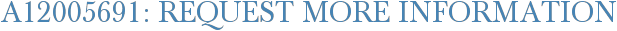 A12005691: Request More Information