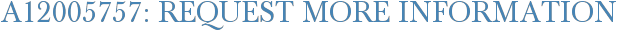 A12005757: Request More Information
