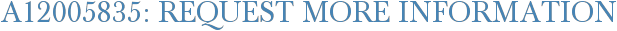 A12005835: Request More Information