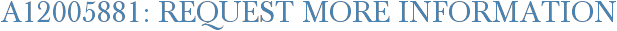 A12005881: Request More Information