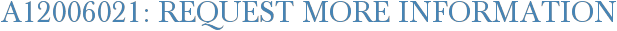 A12006021: Request More Information