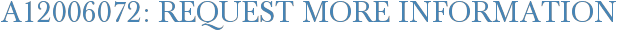A12006072: Request More Information