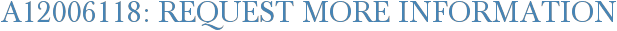 A12006118: Request More Information