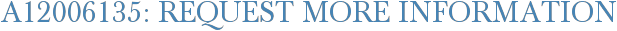 A12006135: Request More Information
