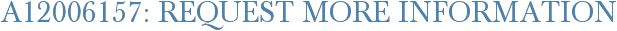A12006157: Request More Information