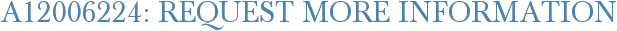 A12006224: Request More Information