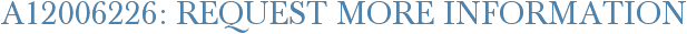 A12006226: Request More Information