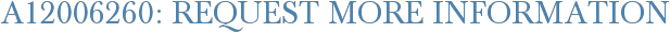 A12006260: Request More Information