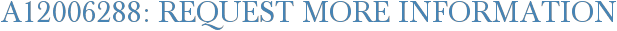 A12006288: Request More Information