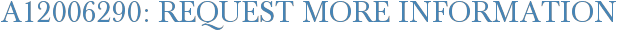 A12006290: Request More Information