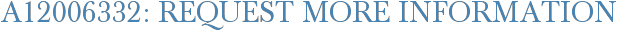 A12006332: Request More Information