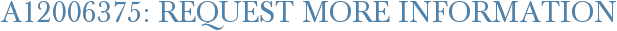 A12006375: Request More Information
