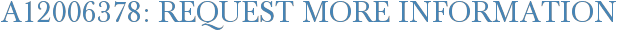 A12006378: Request More Information