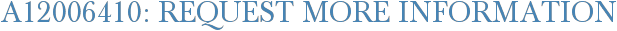 A12006410: Request More Information