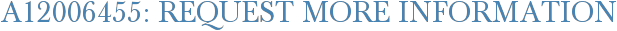 A12006455: Request More Information