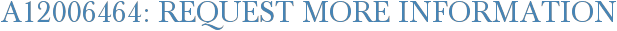 A12006464: Request More Information