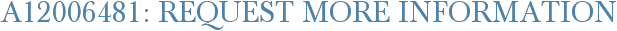 A12006481: Request More Information