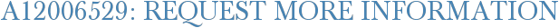 A12006529: Request More Information