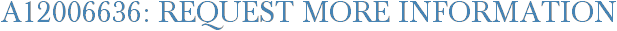 A12006636: Request More Information