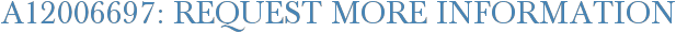 A12006697: Request More Information