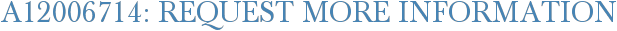 A12006714: Request More Information
