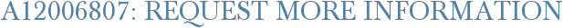A12006807: Request More Information