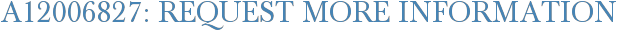 A12006827: Request More Information