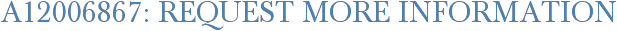A12006867: Request More Information