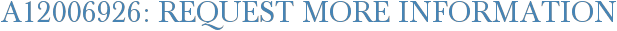 A12006926: Request More Information