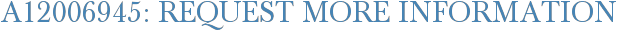 A12006945: Request More Information