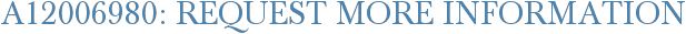 A12006980: Request More Information