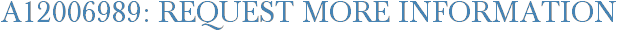A12006989: Request More Information