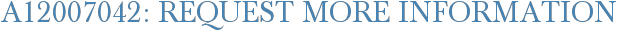 A12007042: Request More Information
