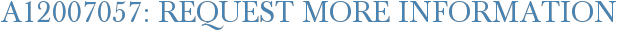A12007057: Request More Information